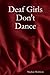 Deaf Girls Don't Dance