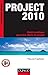Project 2010 - Guide pratique pour les chefs de projet: Guide pratique pour les chefs de projet