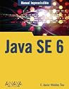 Manual Imprescindible De Java Se 6: Método Experimentado Para Estudiantes De Programación De Java, Con Más De 200 Ejemplos Prácticos Manual Imprescindible De Java Se 6: Método Experimentado Para Estudiantes De Programación De Java, Con Más De 200 Ejemplos Prácticos