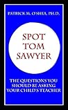 Spot Tom Sawyer: The Questions You Should Be Asking Your Child's Teacher