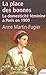La place des bonnes la domesticité féminine à Paris en 1900 by Anne Martin-Fugier La place des bonnes la domesticité féminine à Paris en 1900 by Anne Martin-Fugier