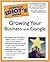 The Complete Idiot's Guide to Growing Your Business with Google