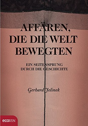 Affären, die die Welt bewegen - Ein Seitensprung durch die Geschichte (Hardcover)