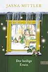 Der Heilige Erwin by Jasna Mittler
