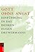 Gott ohne Angst: Einführung in das Denken Eugen Drewermanns