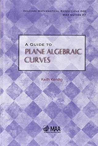 A Guide to Plane Algebraic Curves (Dolciani Mathematical Expositions)