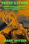 Proze Attack: Selected Essays, Reviews, Polemics, Rants, & Red-headed Step-fictions 2004-2010