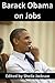 Barack Obama on Jobs: The M...