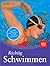 Richtig Schwimmen: Technik und Training schnell verbessern