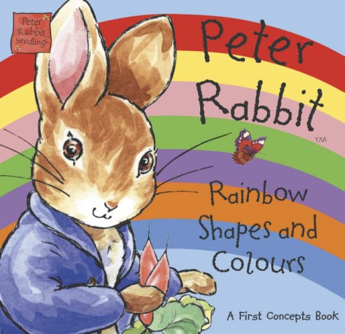 Peter Rabbit Rainbow Shapes And Colours: A First Concepts Book (Peter Rabbit Seedlings)