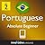 Learn Portuguese - Level 2: Absolute Beginner Portuguese Volume 2 (Enhanced Version): Lessons 1-25 with Audio (Innovative Language Series - Learn Portuguese from Absolute Beginner to Advanced Book 3)