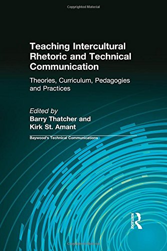 Teaching Intercultural Rhetoric and Technical Communication: Theories, Curriculum, Pedagogies and Practice (Baywood's Technical Communications)