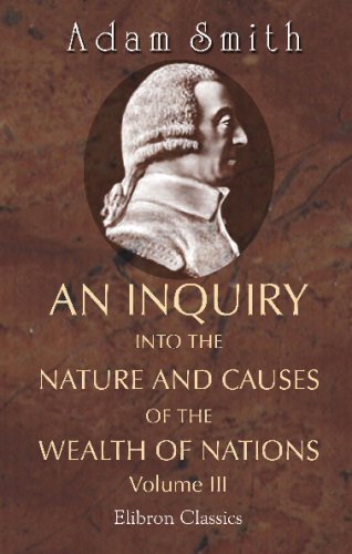An Inquiry into the Nature & Causes of the Wealth of Nations, Vol 3 (Paperback)