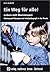 Ein Weg für alle! Leben mit Montessori. Montessori-Therapie und -Heilpädagogik in der Praxis.