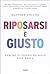 Riposarsi È Giusto: Perché Il Sonno Da Solo Non Basta