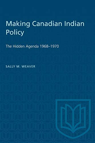 Making Canadian Indian Policy: The Hidden Agenda 1968-1970 (Heritage)