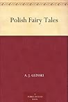 Polish Fairy Tales by Antoni Józef Gliński
