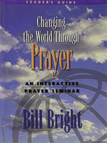 Changing the World Through Prayer: An Interactive Prayer Seminar (Paperback)