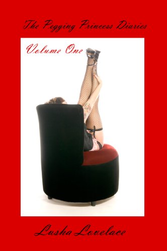 The Pegging Princess Diaries: Volume One (Kindle Edition)