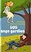 SOS ANGE GARDIEN by Véronique Delamarre Bellégo SOS ANGE GARDIEN by Véronique Delamarre Bellégo