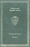 Harvard Classics, Vol. 05: Essays and English Traits, Emerson