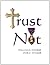 Trust Not