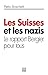 Les Suisses et les nazis: le rapport Bergier pour tous