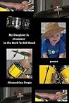My Daughter Is Drummer in the Rock 'n Roll Band by Alexandrina Sergio