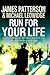 Run for Your Life by James Patterson Run for Your Life by James Patterson