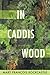 In Caddis Wood: A Novel