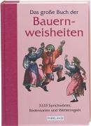 Das Grosse Buch Der Bauernweisheiten: 3333 Sprichwörter, Redensarten Und Wetterregeln (Hardcover)