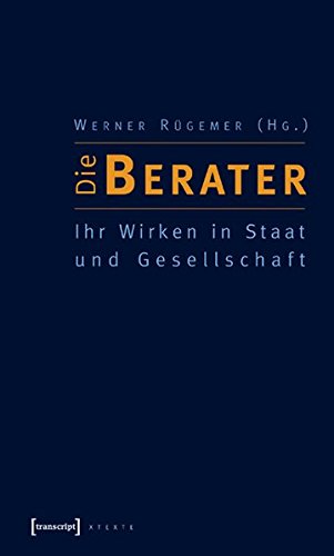 Die Berater: ihr Wirken in Staat und Gesellschaft (Paperback)