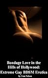 Bondage Love in the Hills of Hollywood by Tom Nelson