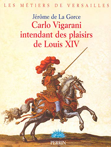 Carlo Vigarani, intendant des plaisirs de Louis XIV (Paperback)