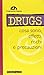 Drugs: Cosa Sono, Effetti, Rischi E Precauzioni:  100 Pagine, O Giù Di Lì, Ad Uso Delle Nuove Generazioni