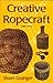Creative Ropecraft by Stuart E. Grainger