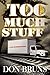 Too Much Stuff: A Novel (The Stuff Series Book 5)