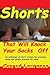 Knock Your Socks Off Shorts by Conrad Lawrence