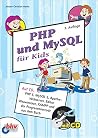 Php Und My Sql Für Kids[Mit Cd ; Auf Cd: Php 5, My Sql 5, Apache Webserver, Editor Weaverslave, Xampp Und Der Programmiercode Aus Dem Buch]