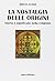 La Nostalgia delle Origini: Storia e Significato nella Religione