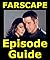 FARSCAPE EPISODE GUIDE: Details All 88 Episodes and the TV Movie with Plot Summaries. Searchable. Companion to DVDs Blu Ray, Box Set and Scene It (Farscape ... - Seasons 1 2 3 4 DVD Blue Ray Boxed Set)