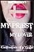 MY PRIEST MY LOVER ~ Confessions of a Virgin ~