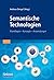 Semantische Technologien: Grundlagen. Konzepte. Anwendungen. (German Edition)
