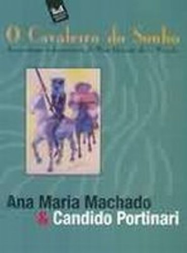 O cavaleiro do sonho: As aventuras e desventuras de Dom Quixote de la Mancha (Paperback)