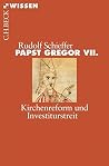 Papst Gregor VII.: Kirchenreform und Investiturstreit Papst Gregor VII.: Kirchenreform und Investiturstreit