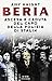 Beria. Ascesa e caduta del capo della polizia di Stalin