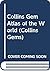 Atlas of the world Collins Gem