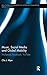 Music, Social Media and Global Mobility (Routledge Advances in Internationalizing Media Studies)