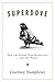 Superdove: How the Pigeon Took Manhattan ... And the World – A Surprising History of Urban Evolution and Human-Shaped Wildlife