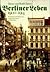 Berliner Leben, 1900-1914: Eine historische Reportage aus Erinnerungen und Berichten (German Edition)